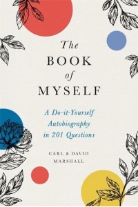 The Book of Myself (New Edition) A Do-It-Yourself Autobiography in 201 Questions