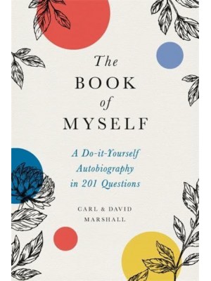 The Book of Myself (New Edition) A Do-It-Yourself Autobiography in 201 Questions