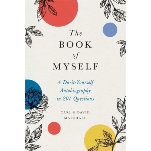 The Book of Myself (New Edition) A Do-It-Yourself Autobiography in 201 Questions