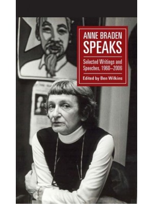 Anne Braden Speaks Selected Writings and Speeches, 1960-2006