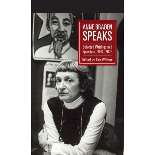 Anne Braden Speaks Selected Writings and Speeches, 1960-2006