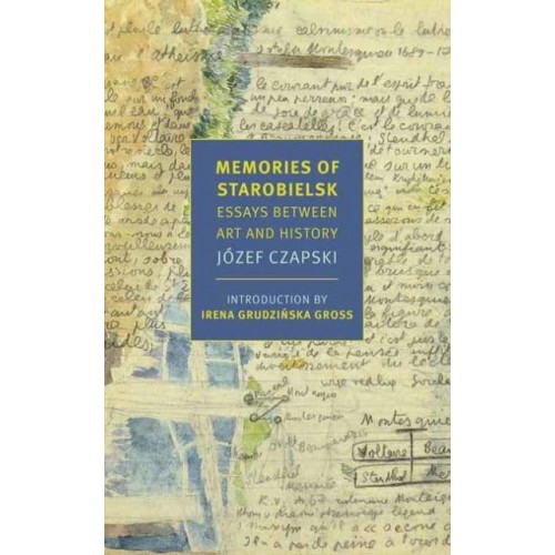 Memories of Starobielsk Essays Between Art and History - New York Review Books Classics