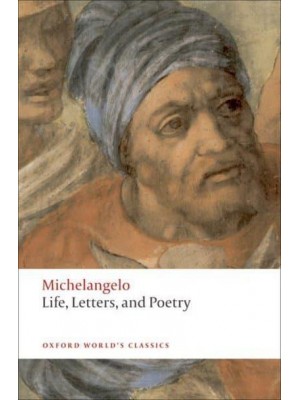 Michelangelo Life, Letters, and Poetry - Oxford World's Classics