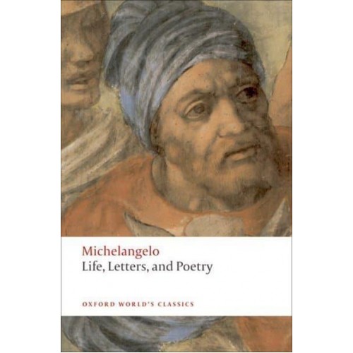 Michelangelo Life, Letters, and Poetry - Oxford World's Classics