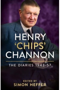 Henry 'Chips' Channon Volume 3 1943-57 The Diaries