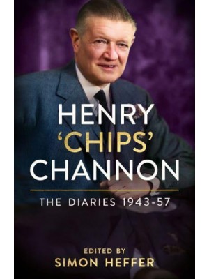 Henry 'Chips' Channon Volume 3 1943-57 The Diaries