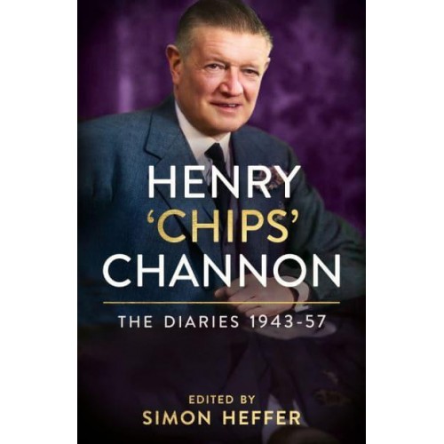 Henry 'Chips' Channon Volume 3 1943-57 The Diaries