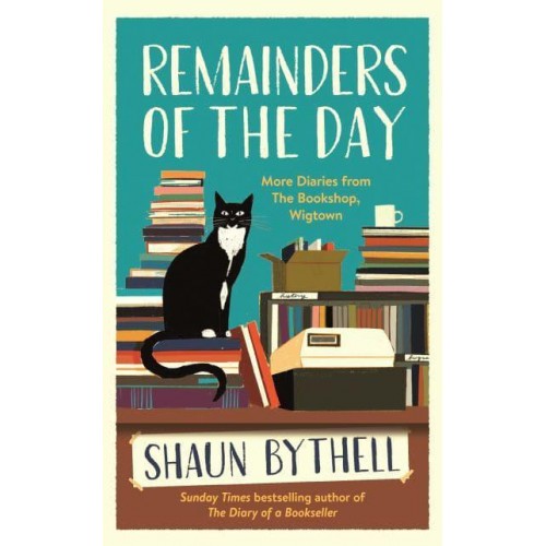Remainders of the Day More Diaries from The Bookshop, Wigtown