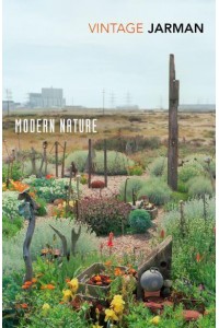 Modern Nature The Journals of Derek Jarman - The Journals of Derek Jarman