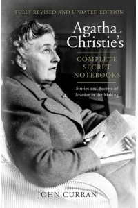 Agatha Christie's Complete Secret Notebooks Stories and Secrets of Murder in the Making