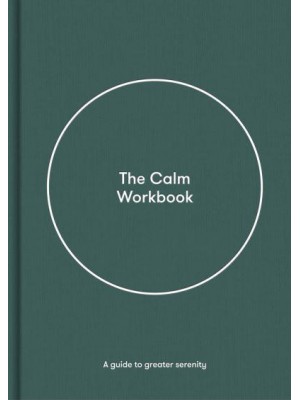 The Calm Workbook A Guide to Greater Serenity