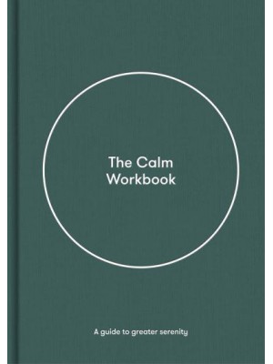 The Calm Workbook A Guide to Greater Serenity