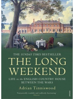 The Long Weekend Life in the English Country House Between the Wars