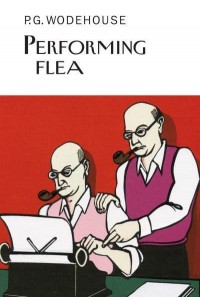 Performing Flea - Everyman's Library P G WODEHOUSE