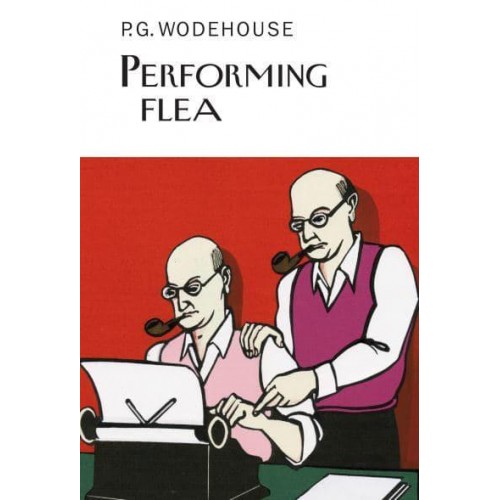 Performing Flea - Everyman's Library P G WODEHOUSE