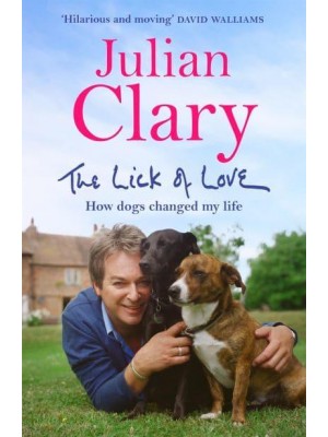 The Lick of Love How Dogs Changed My Life