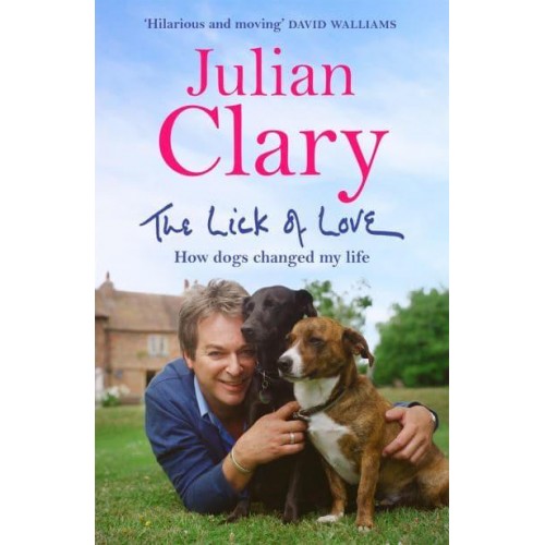 The Lick of Love How Dogs Changed My Life