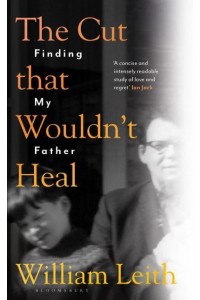 The Cut That Wouldn't Heal Finding My Father