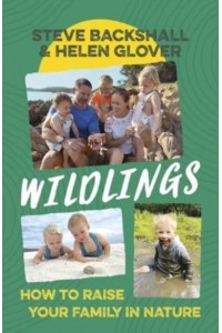 Wildlings How to Raise Your Family in Nature