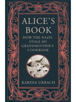 Alice's Book How the Nazis Stole My Grandmother's Cookbook