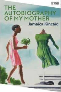 The Autobiography of My Mother - Picador Collection