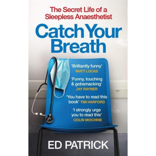 Catch Your Breath The Secret Life of a Sleepless Anaesthetist