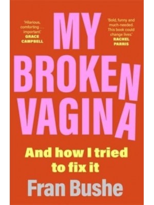 My Broken Vagina One Woman's Quest to Fix Her Sex Life, and Yours