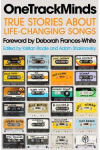Onetrackminds True Stories About Life-Changing Songs
