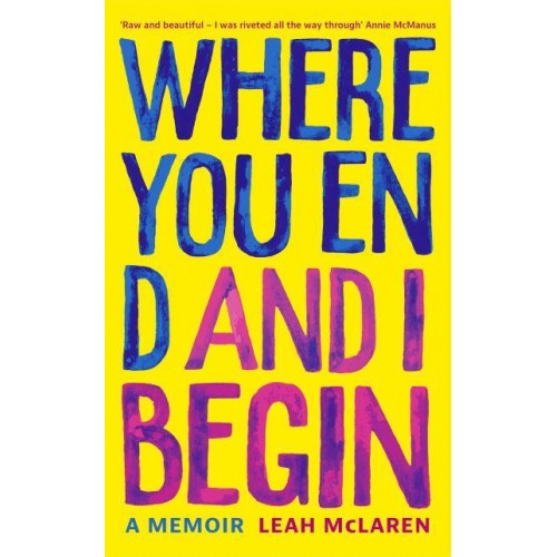 Where You End and I Begin A Memoir