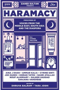 Haramacy A Collection of Stories Prescribed by Voices from the Middle East, South Asia and the Diaspora