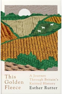 This Golden Fleece A Journey Through Britain's Knitted History