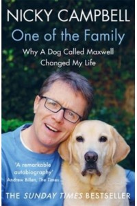 One of the Family Why a Dog Called Maxwell Changed My Life