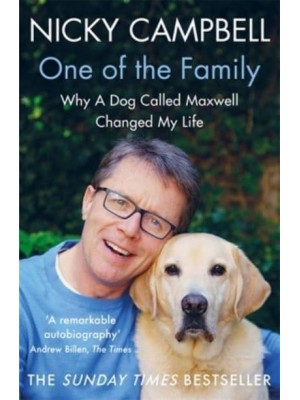 One of the Family Why a Dog Called Maxwell Changed My Life