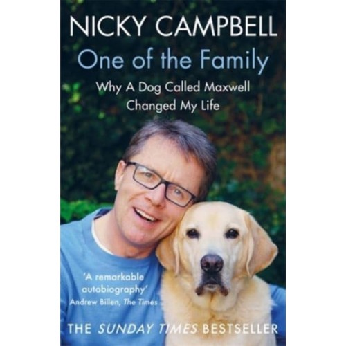 One of the Family Why a Dog Called Maxwell Changed My Life