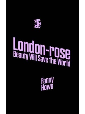 London-Rose Beauty Will Save the World