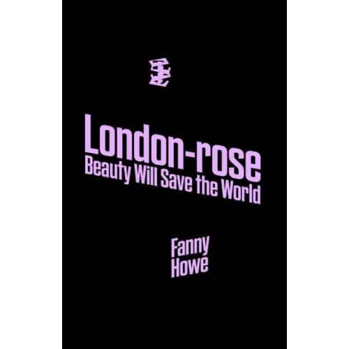 London-Rose Beauty Will Save the World