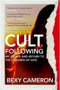 Cult Following My Escape and Return to the Children of God