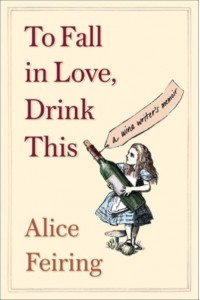 To Fall in Love, Drink This A Wine Writer's Memoir