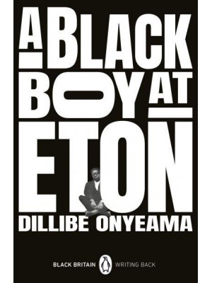 A Black Boy at Eton - Black Britain, Writing Back