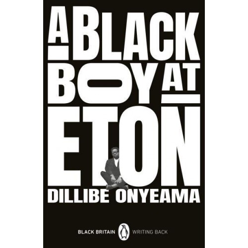 A Black Boy at Eton - Black Britain, Writing Back