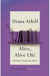 Alive, Alive Oh! And Other Things That Matter