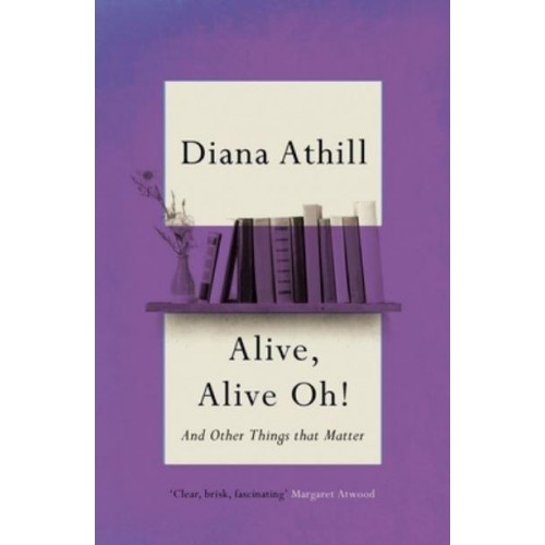 Alive, Alive Oh! And Other Things That Matter