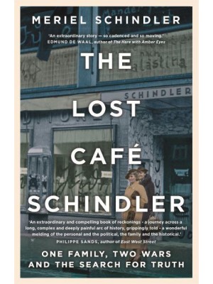 The Lost Café Schindler One Family, Two Wars and the Search for Truth
