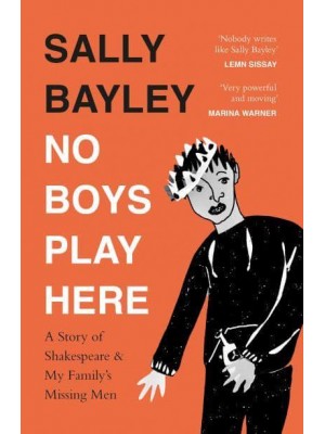 No Boys Play Here A Story of Shakespeare and My Family's Missing Men