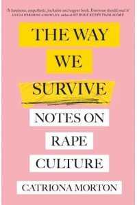 The Way We Survive Notes on Rape Culture