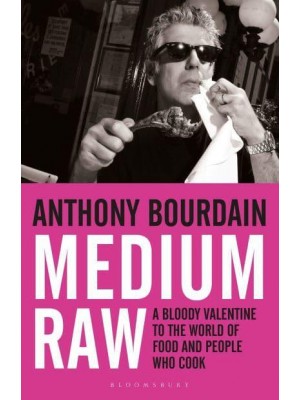 Medium Raw A Bloody Valentine to the World of Food and the People Who Cook