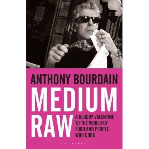 Medium Raw A Bloody Valentine to the World of Food and the People Who Cook