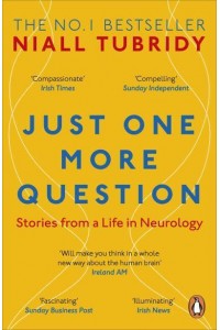 Just One More Question Stories from a Life in Neurology
