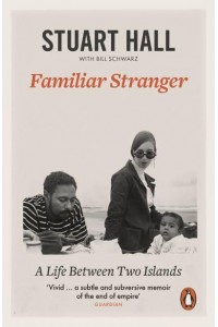 Familiar Stranger A Life Between Two Islands