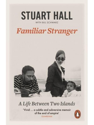 Familiar Stranger A Life Between Two Islands